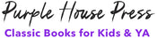 Purple House Press — Classic Books for Kids